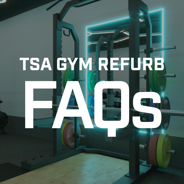 TSA Gym Refurbishment FAQs